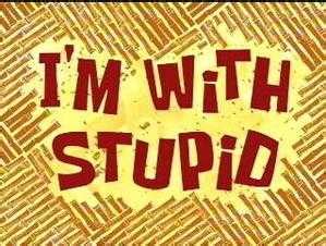 i'm with stupid spongebob transcript.